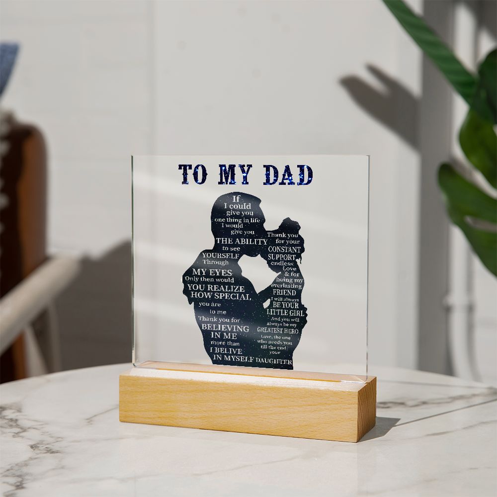 To My Dad - Square Acrylic Plaque With Wooden Base